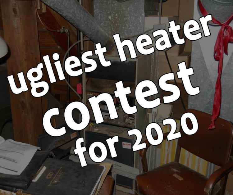 Our 4th Annual Ugliest Heater Contest is Underway!